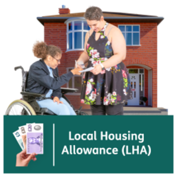 A house behind a young woman in a wheelchair who is giving money to another woman who is standing up. Underneath is a picture of money and the words 'Local Housing Allowance (LHA)'